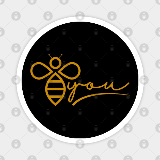 Be You (Bee You) Magnet by Merch House